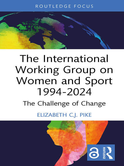 Title details for The International Working Group on Women and Sport 1994-2024 by Elizabeth C.J. Pike - Wait list